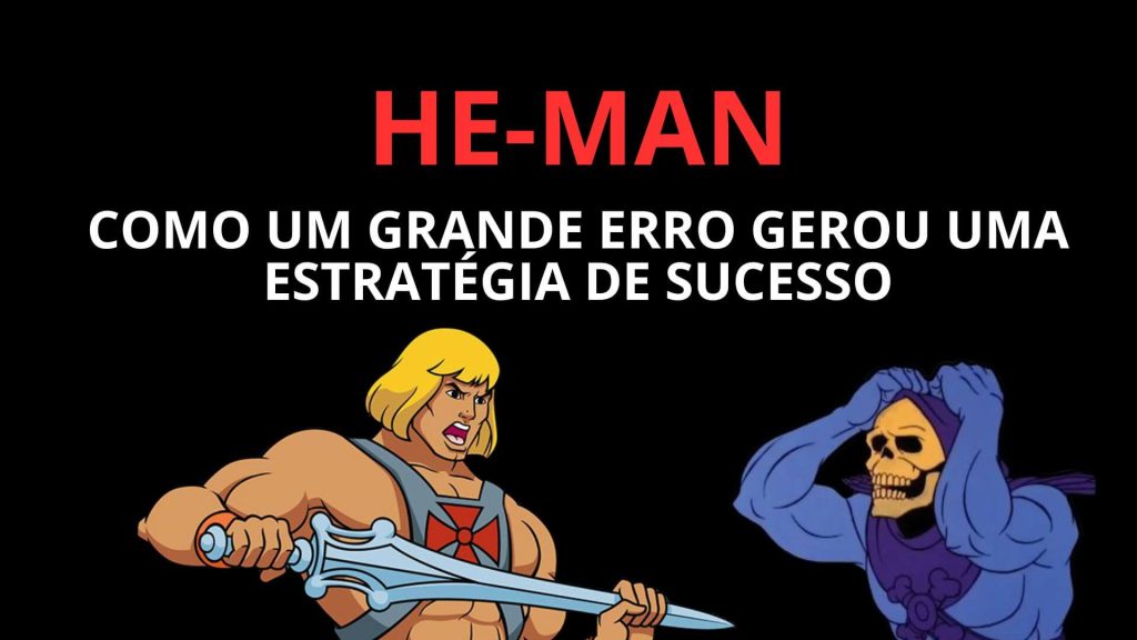 He-Man e os defensores do Universo: Como um grande erro da Mattel originou um de seus maiores sucessos.