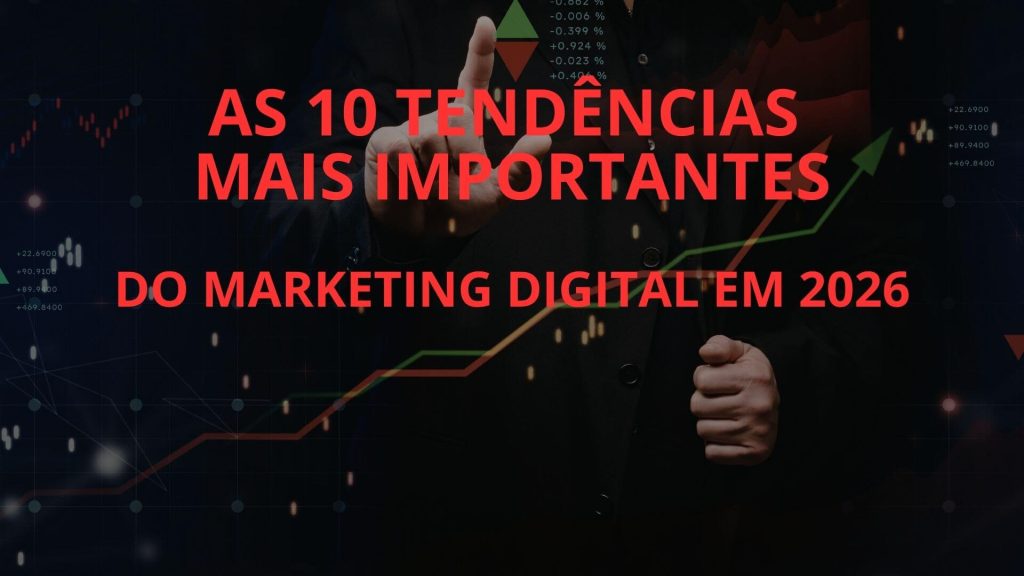 As 10 Tendências Mais Importantes do Marketing Digital em 2026